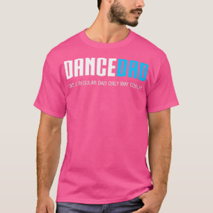 Mens Dance Dad Funny Cute Fathers Day Gift T-Shirt