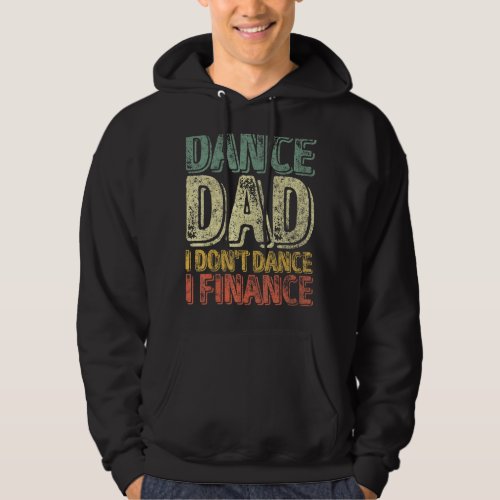 Mens Dance Dad I Dont Dance I Finance Dancing Dad Hoodie