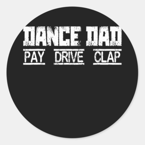 Mens Dance Dad Pay Drive Clap Dancing Dad  Classic Round Sticker