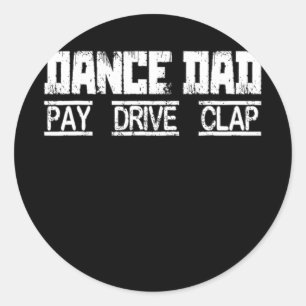 Mens Dance Dad Pay Drive Clap Dancing Dad Classic Round Sticker