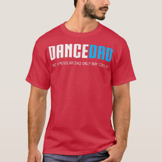 Mens Dance DadFunny Cute Fathers Day Gift  T-Shirt
