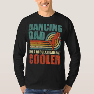 Mens Dancing Dad Like A Regular Dad But Cooler Fa T-Shirt