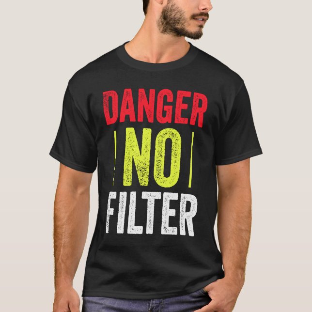 Men's Danger No Filter Sarcasm  Quote T-Shirt (Front)