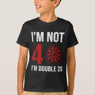Mens Dart Player Quote For 40th Birthday Im Not 40 T-Shirt