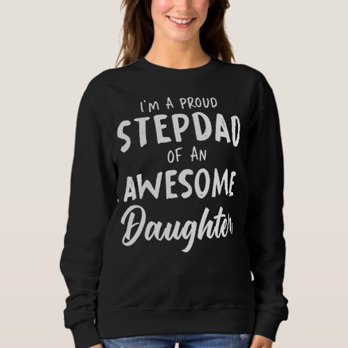 Mens Daughter Bonus Dad Proud Stepfather Fathers D Sweatshirt
