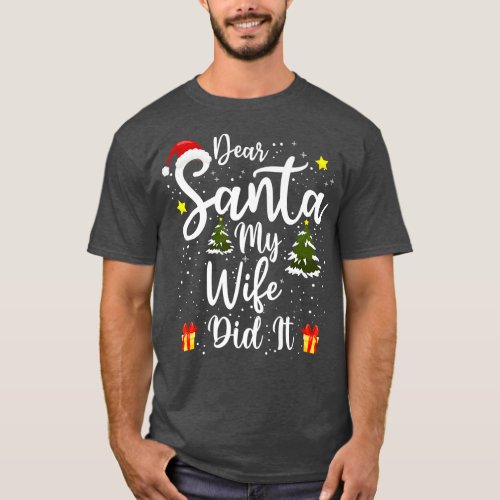 Mens Dear Santa My Wife Did It Funny Christmas Out T_Shirt