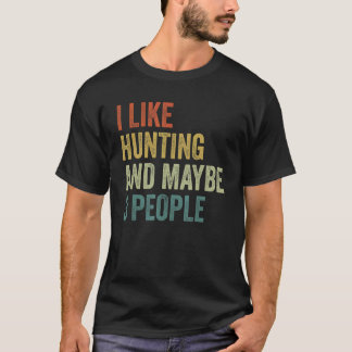 Men's Deer Hunter I Like Hunting And Maybe 3 Peop T-Shirt