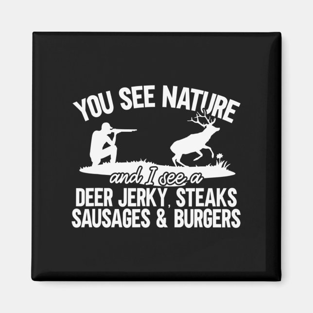 Mens Deer Hunter You See Nature Fun Deer Hunting  Magnet (Front)