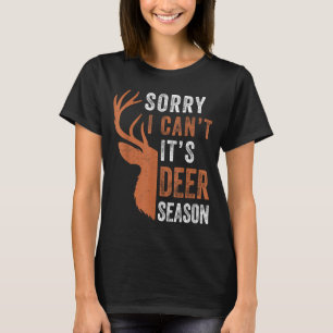 Mens deer hunting sorry i cant its season funny hu T-Shirt