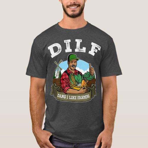 Mens DILF Dang I Like Farming T_Shirt