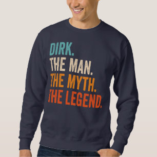 Mens Dirk The Man The Myth The Legend Sweatshirt