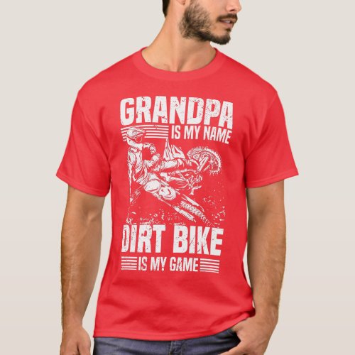 Mens Dirtbike Grandpa Is My Name Dirt Bike Is My G T_Shirt