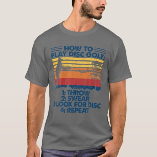 Mens Disc Golf How To Play Disc Golf Funny Disc Go T_Shirt
