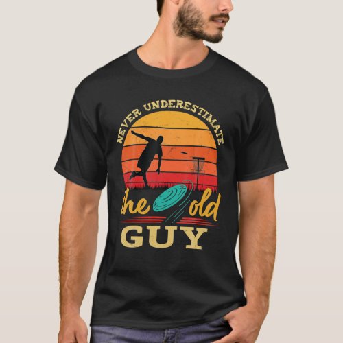 Mens Disc Golf Never Underestimate The Old Guy Ret T_Shirt