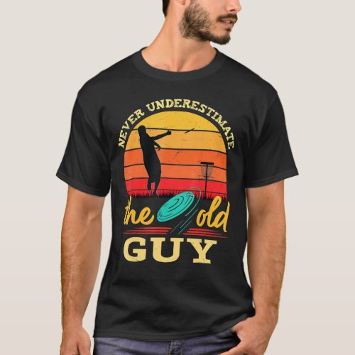 Mens Disc Golf Never Underestimate The Old Guy Ret T_Shirt
