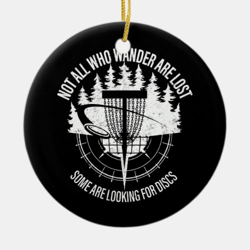 Mens Disc Golf Not All Who Wander Are Lost Ceramic Ornament