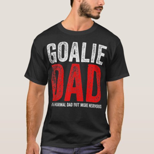 Mens Distressed Goalie Dad Nervous  Funny Sports P T_Shirt