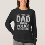 Mens Distressed I&#39;m A Dad And A Police  Father&#39;s D T-Shirt