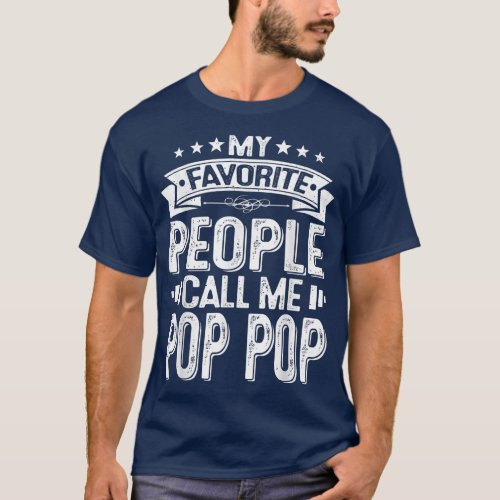 Mens Distressed My Favorite People Call Me Pop Pop T_Shirt