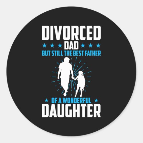 Mens Divorced Dad But Still The Best Father Of A Classic Round Sticker