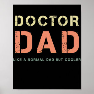 Mens Doctor Dad Like A Normal Dad But Cooler Poster