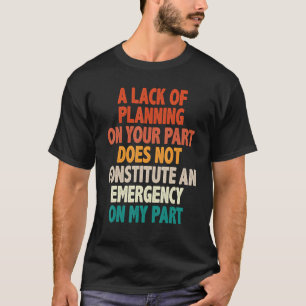 Mens Does Not Constitute an Emergency Coworker Say T-Shirt