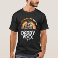 Mens Don t Make Me Use My Daddy Voice Funny Gay Be