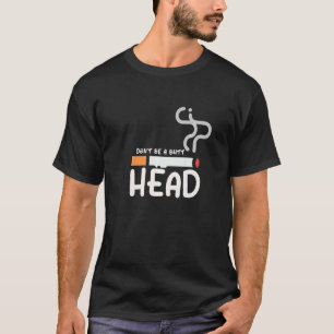 Mens Don't Be Butthead Quit Smoking Non Smoker Ni T-Shirt