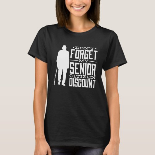 Mens Dont Forget My Senior Discount T_Shirt