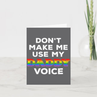 Mens Dont Make Me Use My Daddy Voice Funny Gay Be Card