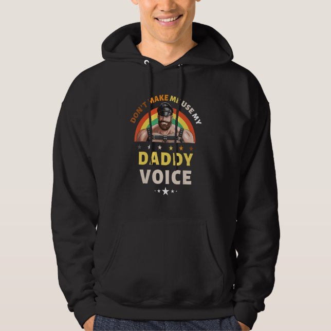 Mens Don't Make Me Use My Daddy Voice Funny Gay Be Hoodie (Front)