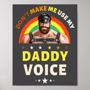 Mens Dont Make Me Use My Daddy Voice Funny Gay Be  Poster