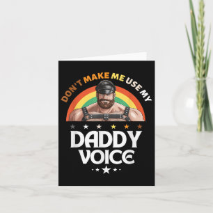 Mens Dont Make Me Use My Daddy Voice Funny Gay Bea Card