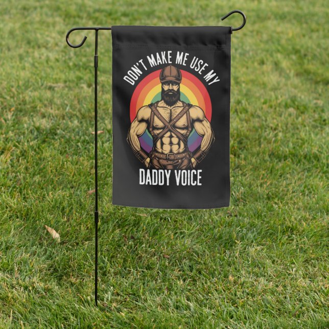 Mens Don't Make Me Use My Daddy Voice Gay Bear  Garden Flag (In SItu)