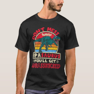 Mens Don't Mess With Opa Saurus I Jurasskicked Tyr T-Shirt