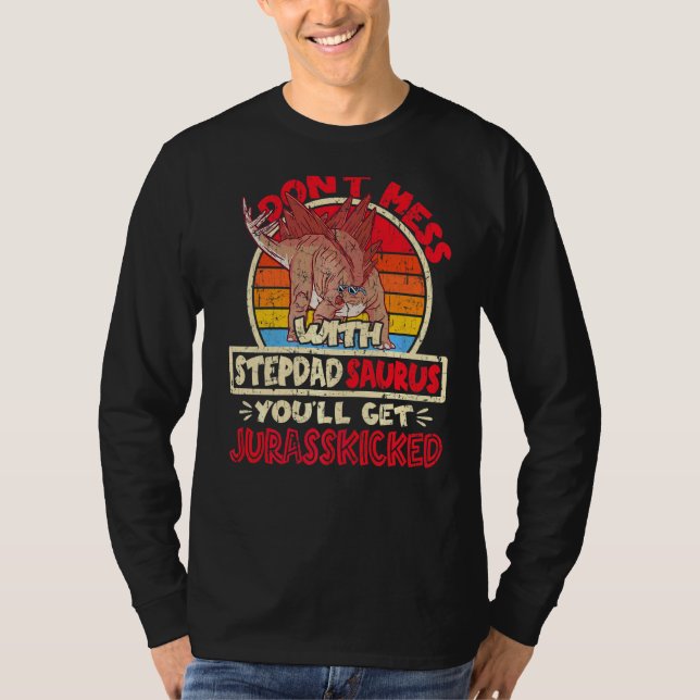 Mens Don't Mess With Stepdad Saurus I Jurasskicked T-Shirt (Front)
