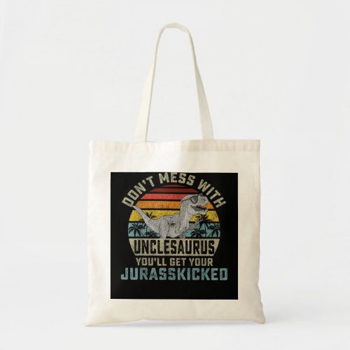 Mens Dont Mess With Unclesaurus Youll Get Jurass Tote Bag