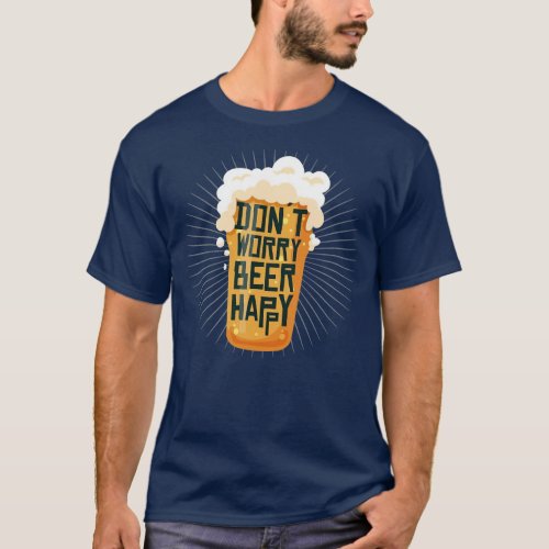 Mens Dont Worry Beer Happy  T_Shirt
