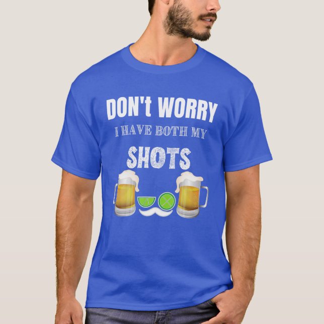 Mens Don't Worry I've Had Both My Shots Vaccinatio T-Shirt (Front)