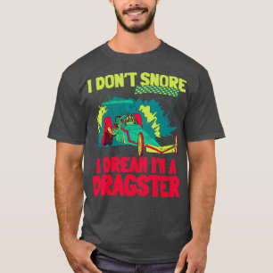 Mens Dragster Drag Race Racing Fuel Snore T-Shirt