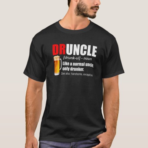 Mens Druncle Beer Definition  Best Uncle Ever  Unc T_Shirt