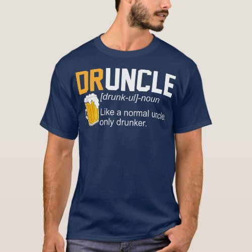 Mens Druncle Like An Uncle Definition Drunker T_Shirt