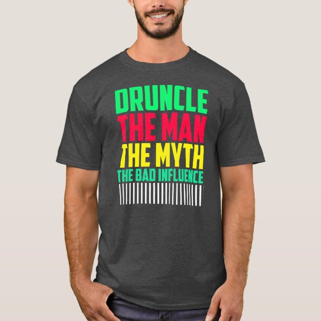 Mens Druncle Man Myth Influence Bad Funny Uncle  T-Shirt (Front)
