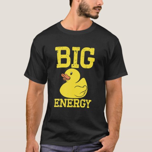 Mens Duck Funny Macho Duck Mens Big Duck Energy T_Shirt