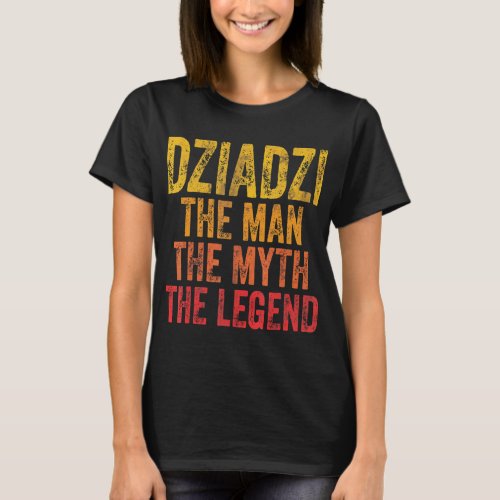 Mens Dziadzi The Man The Myth The Legend Fathers D T_Shirt