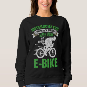 Mens E Bike Bicycle Old Man Saying Men's Ebike Ele Sweatshirt