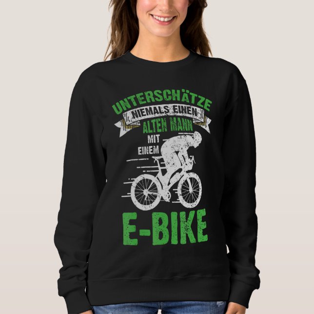 Mens E Bike Bicycle Old Man Saying Men's Ebike Ele Sweatshirt (Front)