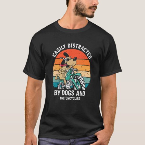 Mens Easily Distracted By Dogs  Motorcycles  Moto T_Shirt