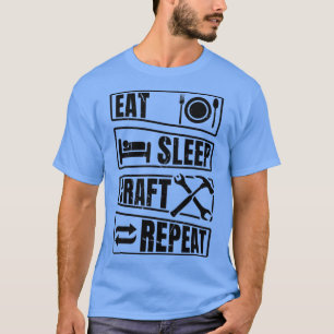 Mens Eat Sleep Craft Repeat Work Crafting Worker T T-Shirt