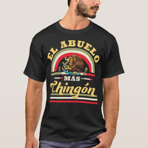 Mens El Abuelo Mas Chingon Funny Mexican Flag Cool T_Shirt